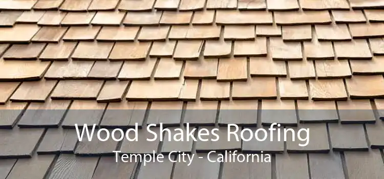 Wood Shakes Roofing Temple City - California