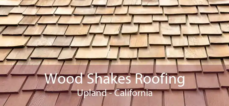 Wood Shakes Roofing Upland - California