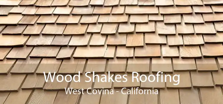 Wood Shakes Roofing West Covina - California