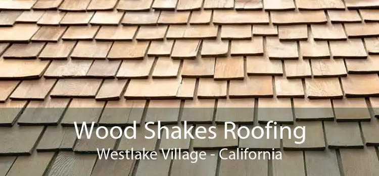 Wood Shakes Roofing Westlake Village - California