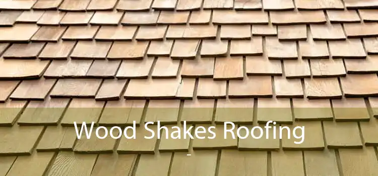Wood Shakes Roofing  - 