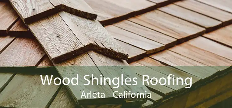 Wood Shingles Roofing Arleta - California