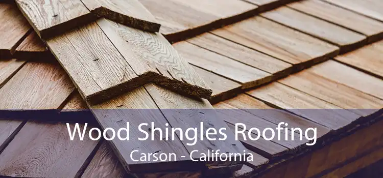 Wood Shingles Roofing Carson - California