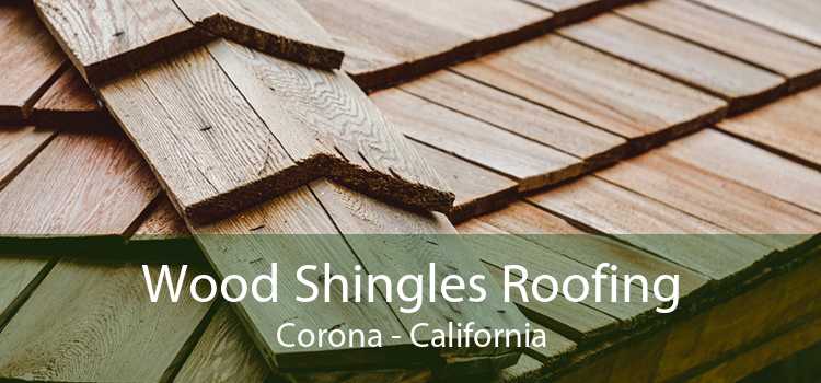 Wood Shingles Roofing Corona - California