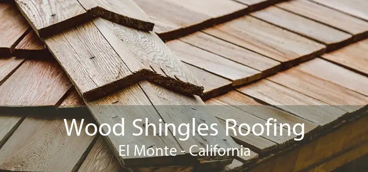 Wood Shingles Roofing El Monte - California