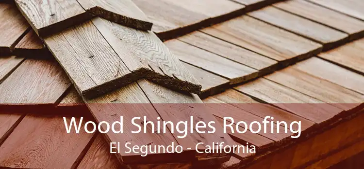 Wood Shingles Roofing El Segundo - California