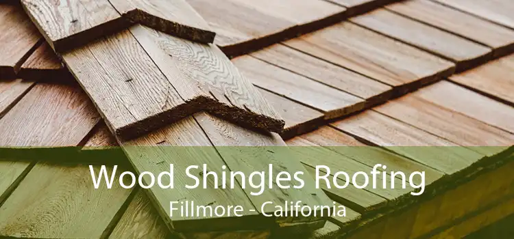 Wood Shingles Roofing Fillmore - California