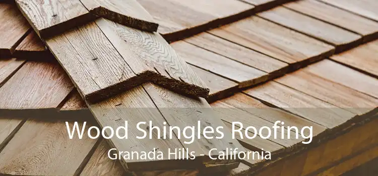 Wood Shingles Roofing Granada Hills - California