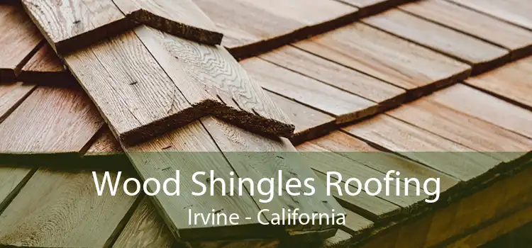 Wood Shingles Roofing Irvine - California