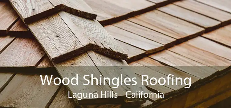 Wood Shingles Roofing Laguna Hills - California