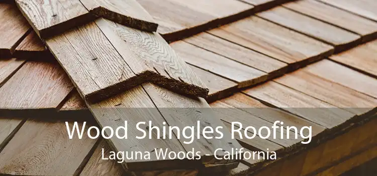 Wood Shingles Roofing Laguna Woods - California