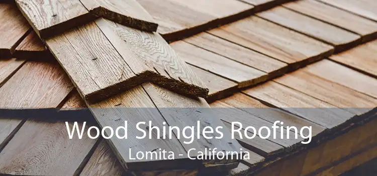 Wood Shingles Roofing Lomita - California