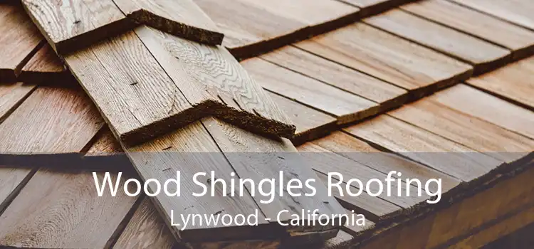 Wood Shingles Roofing Lynwood - California