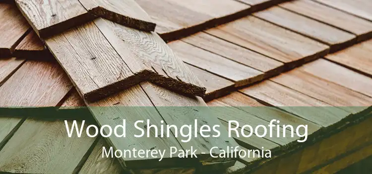 Wood Shingles Roofing Monterey Park - California