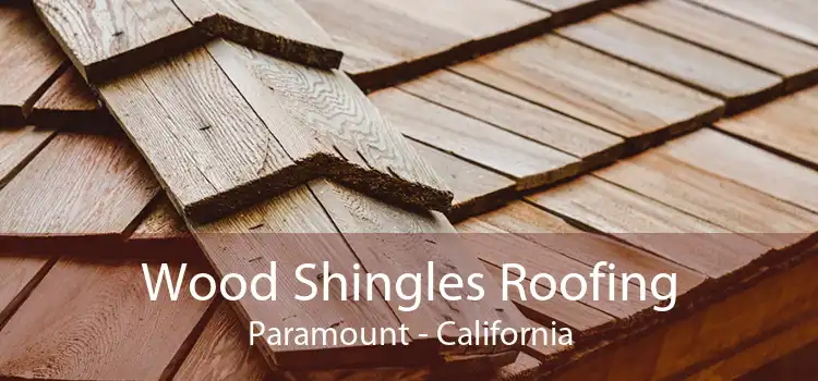 Wood Shingles Roofing Paramount - California