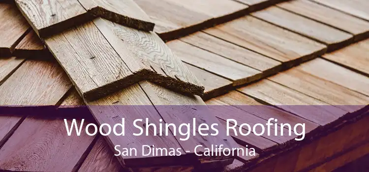 Wood Shingles Roofing San Dimas - California