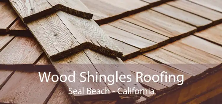 Wood Shingles Roofing Seal Beach - California