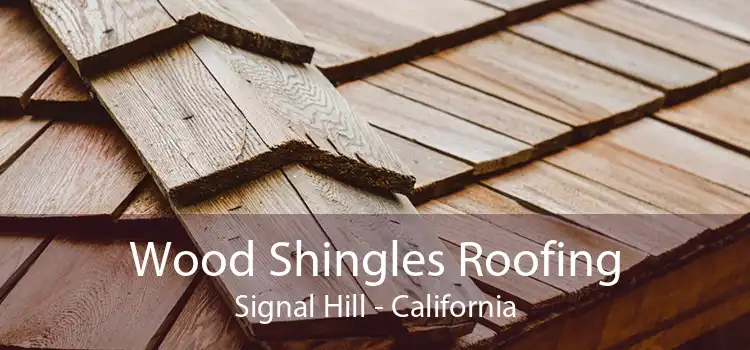 Wood Shingles Roofing Signal Hill - California