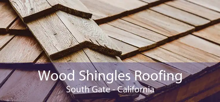 Wood Shingles Roofing South Gate - California