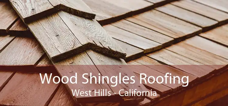 Wood Shingles Roofing West Hills - California